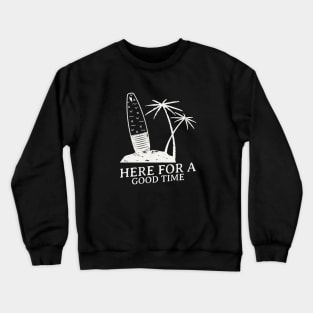 Here For A Good Time-Vintage Look Crewneck Sweatshirt